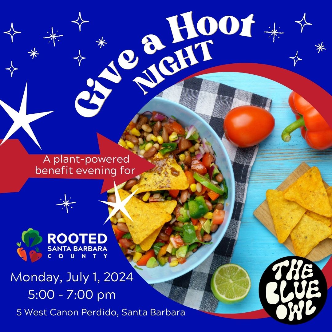 Give a Hoot Night at the Blue Owl to benefit Rooted - Monday, July 1, 2024, 5:00 - 7:00 pm, 5 West Canon Perdido Street, Santa Barbara