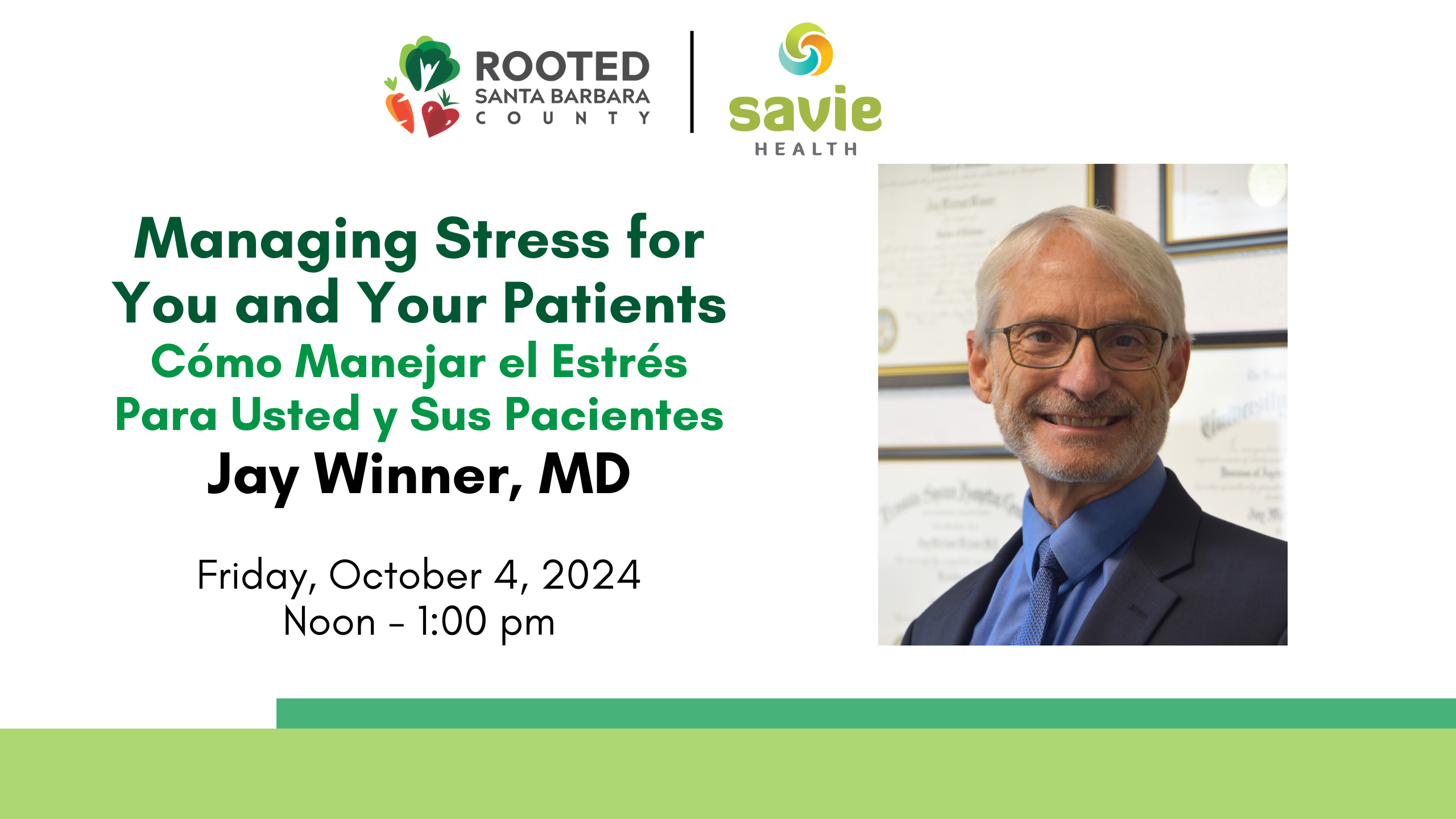 Rooted Santa Barbara County y Savie Health presentan Managing Stress for You and Your Patients. Cómo manejar el estrés para usted y sus pacientes. Jay Winner MD. Viernes 4 de octubre de 2024, de 12 a 13 h.   